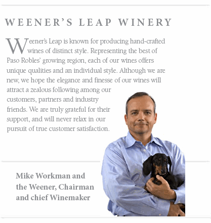 Mike Workman and the Weener, Chairman
and chief Winemaker